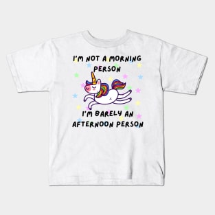 I'm not a morning person. I'm barely an afternoon person - Cute Unicorn Kids T-Shirt